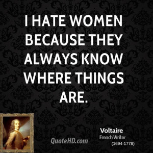 voltaire-writer-i-hate-women-because-they-always-know-where-things.jpg