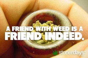 ... Friends Indeed, Weed Chicks, Maryj Quotes, Http Stonerdays Com
