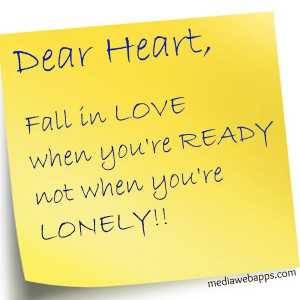 ... fall in love when you're ready, not when you're lonely. #Love #Quote