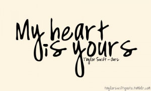 my heart is yours #taylor swift