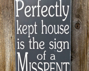 Perfectly Kept House....Misspent life - Subway Art Sign ...