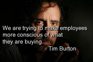 Tim burton, quotes, sayings, employees, brainy, famous, quote