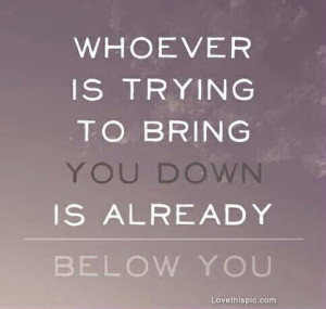 Dont Let People Bring You Down Quotes. QuotesGram