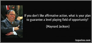 ... to guarantee a level playing field of opportunity? - Maynard Jackson