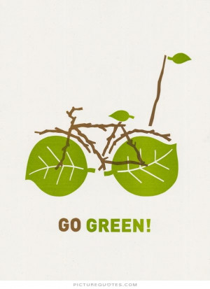 go green eco friendly quotes nature quotes go green quotes