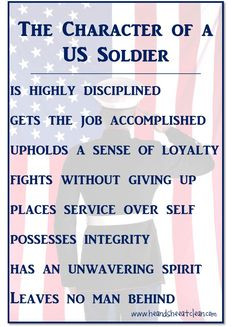 The Character of a US Soldier. Strive to be like them in all you do. # ...