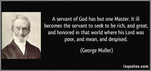 servant of God has but one Master. It ill becomes the servant to ...