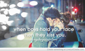 When Boys Hold Your Face