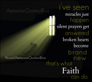 ve seen miracles just happen. Silent prayers get answered, broken ...