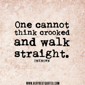 ... cannot think crooked and walk straight – Positive thinking Quotes