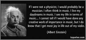 If I were not a physicist, I would probably be a musician. I often ...