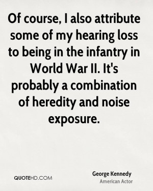 Of course, I also attribute some of my hearing loss to being in the ...