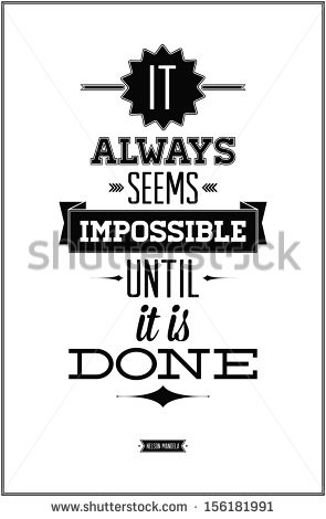 ... seems impossible until it is done