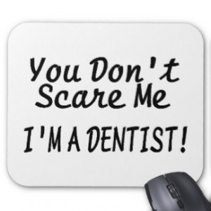 You Dont Scare Me Im A Dentist Black Text Mouse Pad