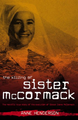 The Killing of Sister McCormack: The Horrific True Story of the ...