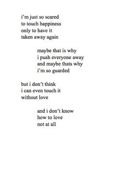 think i can ever touch it without love and i don t know how to love ...