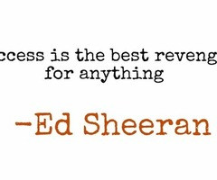 ed sheeran quote about typography success revenge inspirational goal
