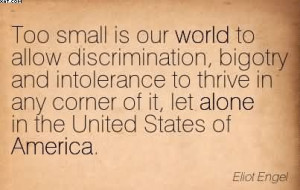 Small Is Our World To Allow Discrimination, Bigotry And Intolerance ...