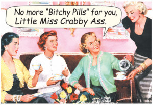 More Bitchy Pills For You Little Miss Crabby Ass Funny Poster