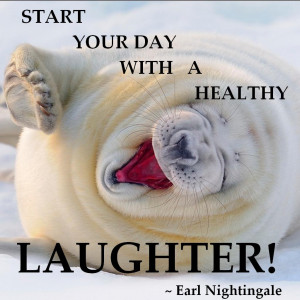 Star Your Day With Healthy Laughter! - Earl Nightingale.