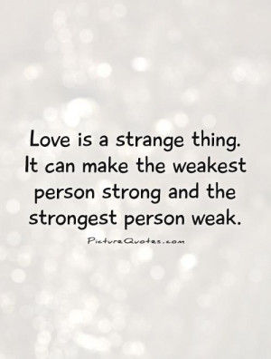 Love Quotes Strong Quotes Love Is Quotes Weak Quotes