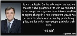 was a mistake. On the information we had, we shouldn't have prosecuted ...