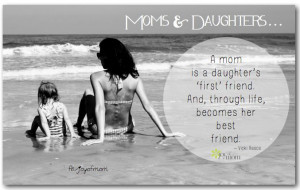 So true, and the depth of this quote only a mother~daughter will know.
