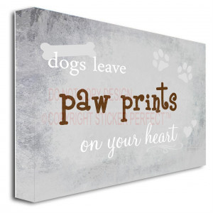 ... Dogs leave paw prints on your heart wall art sayings quotes pet home