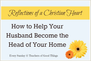 How To Help Your Husband Become The Head Of Home