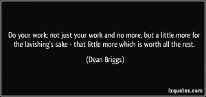 Do your work; not just your work and no more, but a little more for ...