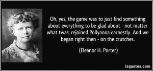 ... Pollyanna earnestly. And we began right then - on the crutches