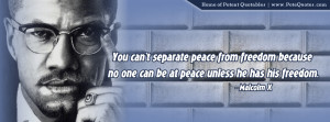 You can’t separate peace from freedom because no one can be at peace ...