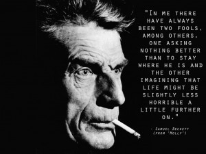 30. “In me there have always been two fools…” -Samuel Beckett
