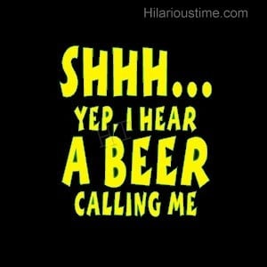 hear a beer calling me funny quotes