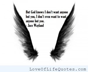 Jace Wayland quote on God and Love - Love of Life Quotes by ...