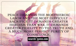 ... sacrifice it demands greater heroism than war it demands greater