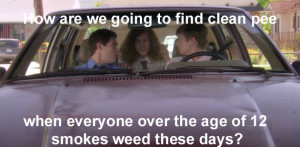 Workaholics Quote How Are We Going to Find Clean Pee When Everyone ...