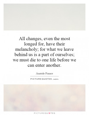 ... Quotes Life Change Quotes Melancholy Quotes Anatole France Quotes