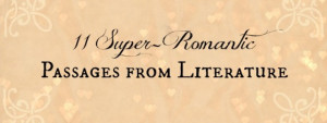 11 Super-Romantic Passages from Literature