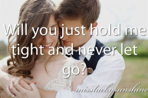 hold me tight and never let go quotes