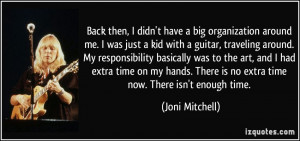 Back then, I didn't have a big organization around me. I was just a ...