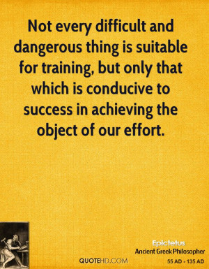 Not every difficult and dangerous thing is suitable for training, but ...
