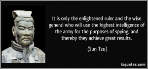 ... purposes of spying, and thereby they achieve great results. - Sun Tzu