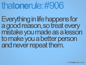 Everything In Life Happens For A Good Reason, So Treat Every Mistake ...