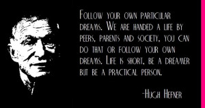 Hugh Hefner on dreams...time to wake up, Hugh! | Quotes