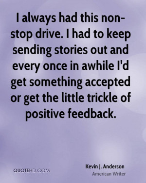 ... get something accepted or get the little trickle of positive feedback