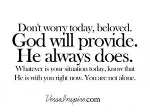 God will provide! made my heart warm, because its so true!