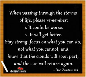 When passing through the storms of life, please remember:
