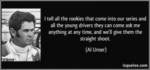 tell all the rookies that come into our series and all the young ...