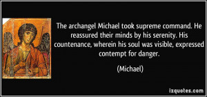 The archangel Michael took supreme command. He reassured their minds ...